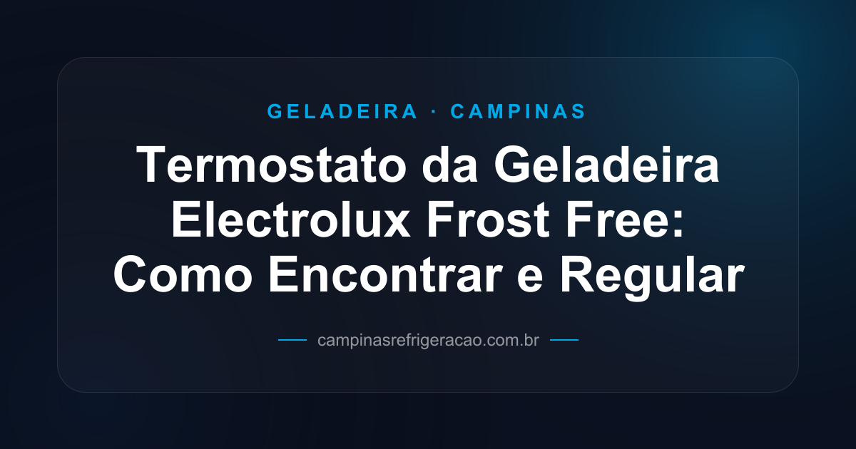 Termostato da Geladeira Electrolux Frost Free: Como Encontrar e Regular ...
